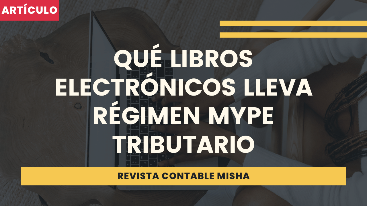 Qu Libros Electr Nicos Lleva R Gimen Mype Tributario