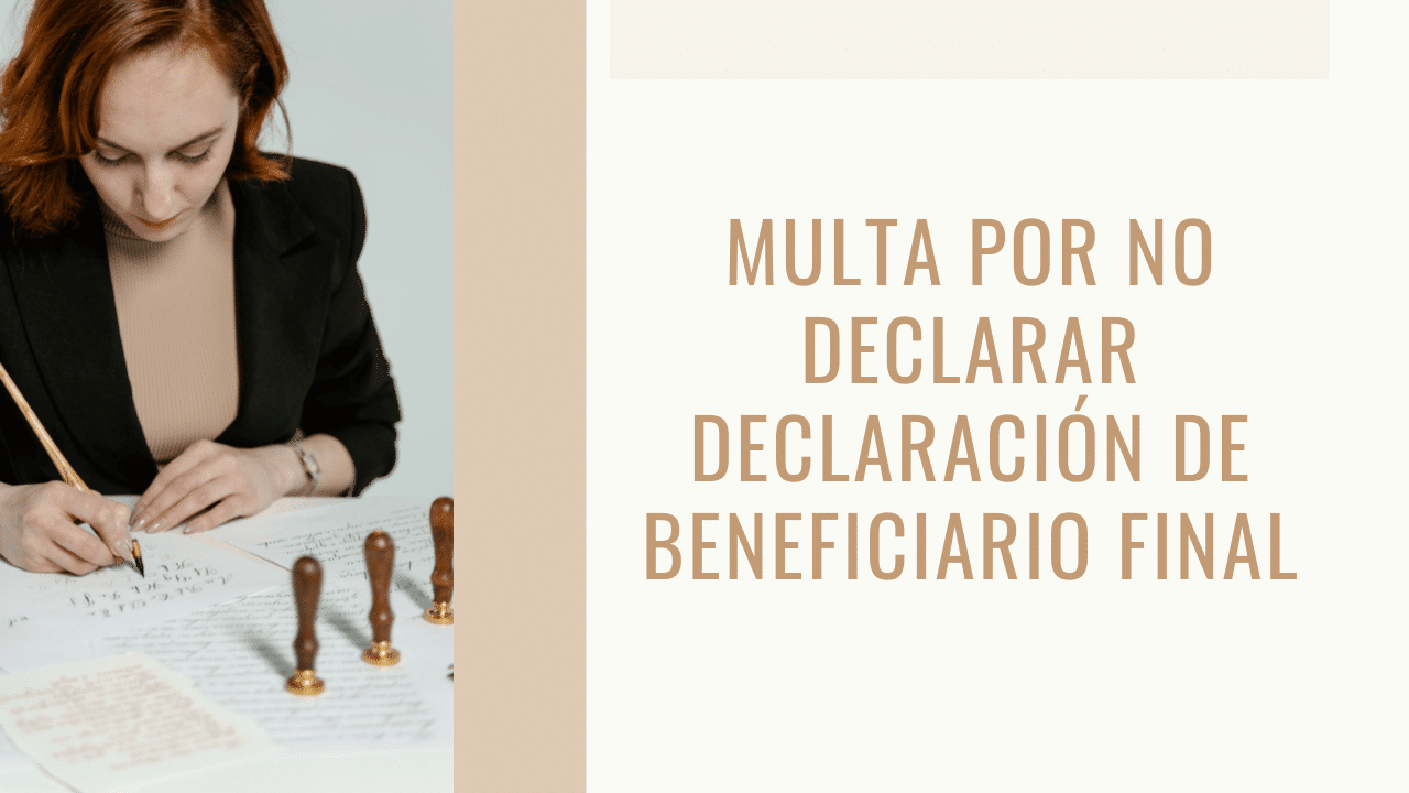 Multa por no declarar Declaración de Beneficiario Final