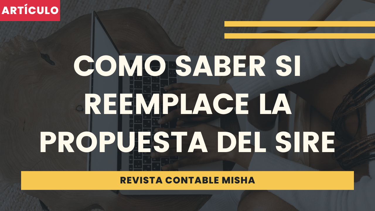 Como Saber Si Reemplace La Propuesta Del SIRE Noticiero Contable