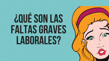 que son las faltas graves laborales