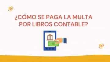 Como se paga la multa por Libros Contable