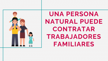 persona natural puede contratar trabajadores familiares