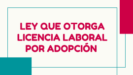Ley que Otorga Licencia Laboral por Adopcion