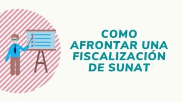 Como afrontar una Fiscalizacion de Sunat