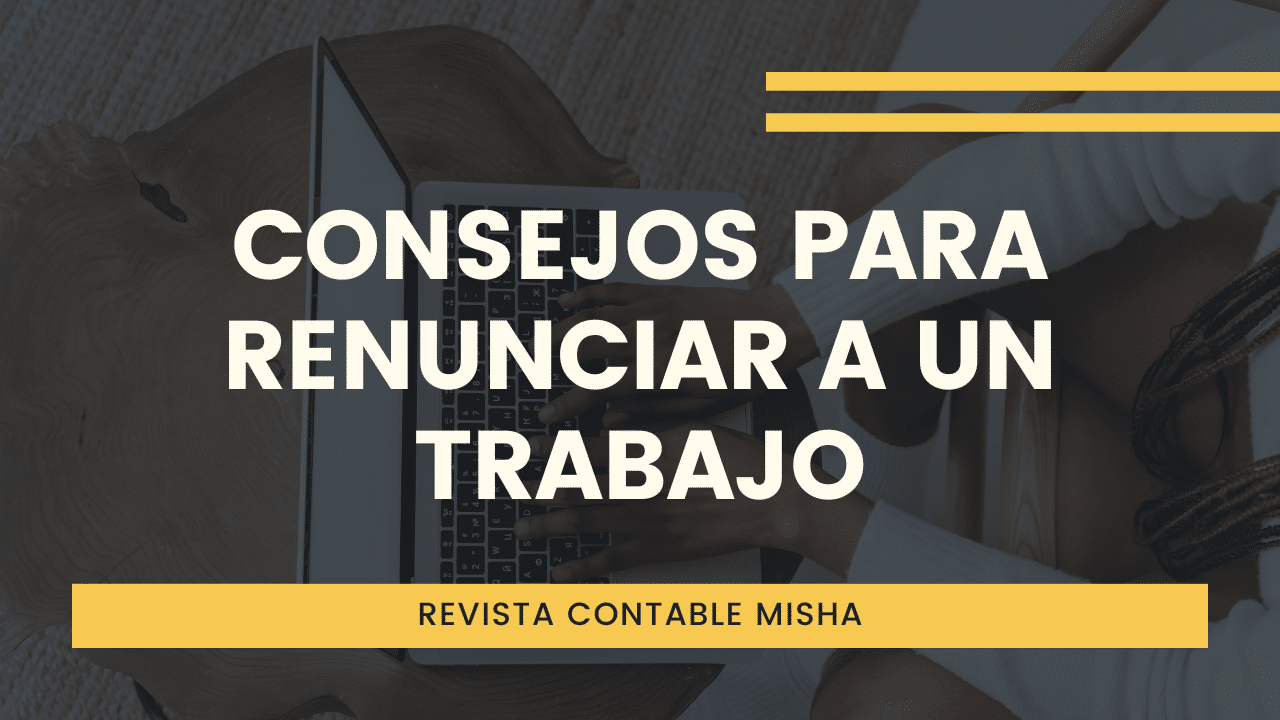 Consejos para renunciar a un Trabajo 2023 - Noticiero Contable