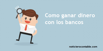 ganar dinero bancos