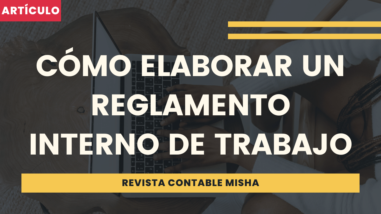 Cómo Elaborar Un Reglamento Interno De Trabajo Noticiero Contable 6110