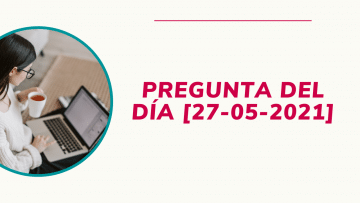 Pregunta del Día 27-05-2021