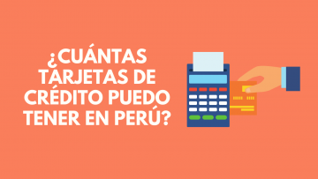 Cuantas tarjetas de credito puedo tener en Peru