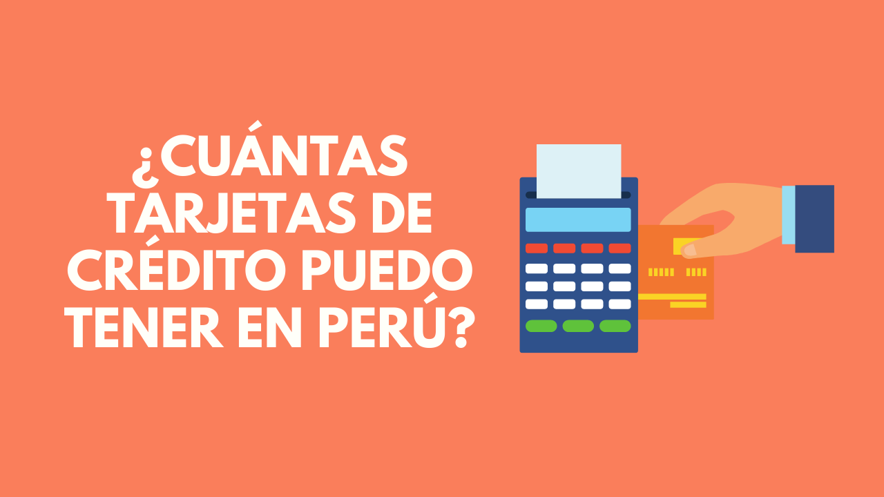 Cuántas tarjetas de crédito puedo tener en Perú? - Noticiero Contable