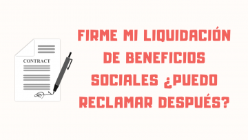 Firme liquidacion beneficios sociales reclamar despues