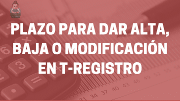 Alta-Modificacion - Baja Trabajador T-Registro
