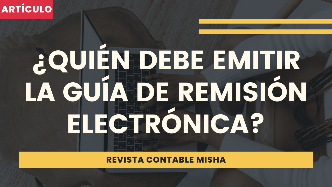 ¿quién Debe Emitir La Guía De Remisión Electrónica Noticiero Contable