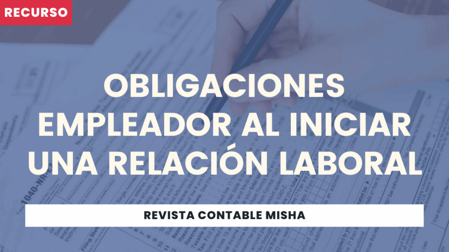 Obligaciones Empleador al Iniciar una Relación Laboral