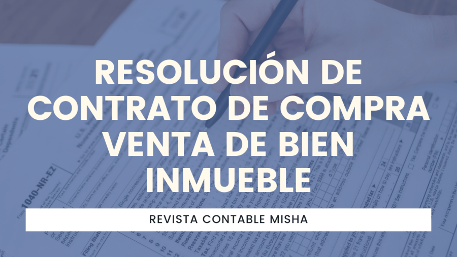 Resolución de Contrato de Compra Venta de Bien Inmueble