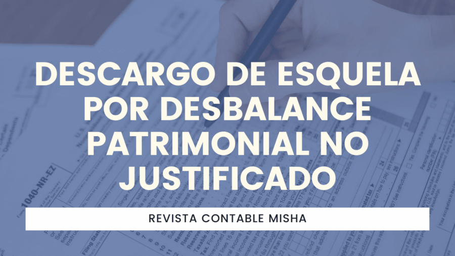 Descargo de Esquela por Desbalance Patrimonial no Justificado